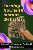 Earning Now with Instant Websites (eBook, ePUB)