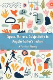 Space, Mirrors, Subjectivity in Angela Carter's Fiction (eBook, PDF)