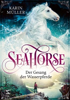 Der Gesang der Wasserpferde / Seahorse Bd.1 (Mängelexemplar) - Müller, Karin