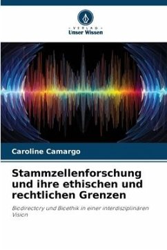 Stammzellenforschung und ihre ethischen und rechtlichen Grenzen - Camargo, Caroline