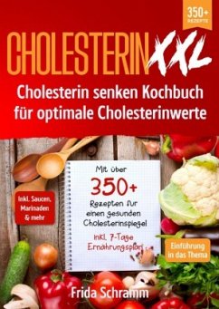 Cholesterin XXL - Cholesterin senken Kochbuch für optimale Cholesterinwerte - Schramm, Frida