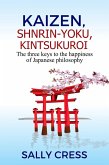 kaizen,Shnrin-Yoku,Kintsukuroi: The Three Keys to the Happiness of Japanese Philosophy (Self-help, #2) (eBook, ePUB)
