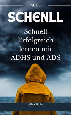 Schnell Erfolgreich lernen mit ADHS und ADS (eBook, ePUB) - Batler, Hellen