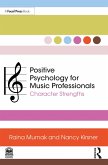 Positive Psychology for Music Professionals (eBook, ePUB)