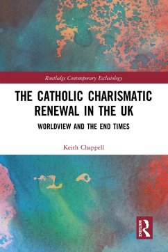 The Catholic Charismatic Renewal in the UK (eBook, PDF) - Chappell, Keith