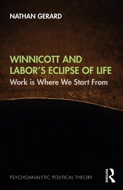 Winnicott and Labor's Eclipse of Life (eBook, ePUB) - Gerard, Nathan