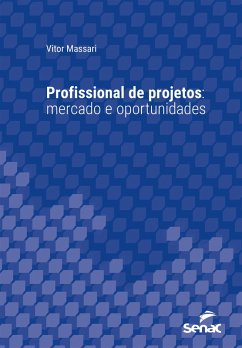 Profissional de projetos: mercado e oportunidades (eBook, ePUB) - Massari, Vitor
