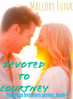 Devoted to Courtney (The Hastings Brothers, #4) (eBook, ePUB) - Funk, Mallory