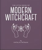 The Little Book of Modern Witchcraft (eBook, ePUB) The Little Book of Modern Witchcraft (eBook, ePUB)