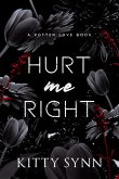 Hurt Me Right (Rotten Love) (eBook, ePUB)