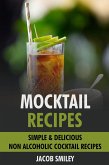 Mocktail Recipes: Simple & Delicious Non Alcoholic Cocktail Recipes (eBook, ePUB)