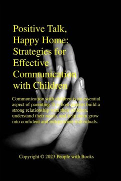 Cover Positive Talk, Happy Home Strategies for Effective Communication with Children (eBook, ePUB)