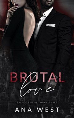 Brutal Love (Savage Empire, #3) (eBook, ePUB) - West, Ana