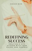 Redefining Success: Creating a Life Aligned with Your Values and Purpose (eBook, ePUB)