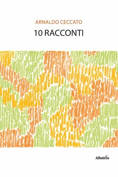 10 racconti (eBook, ePUB) - Ceccato, Arnaldo