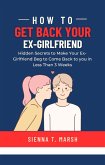 How to Get Back Your Ex-Girlfriend (eBook, ePUB)