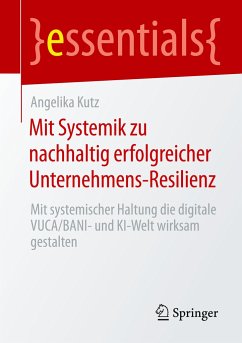 Mit Systemik zu nachhaltig erfolgreicher Unternehmens-Resilienz - Kutz, Angelika