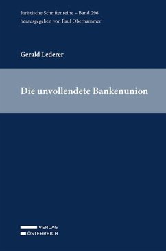 Die unvollendete Bankenunion - Lederer, Gerald