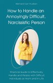 How to Handle an Annoyingly Difficult, Narcissistic Person (eBook, ePUB)