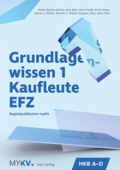 Grundlagenwissen 1 Kaufleute EFZ - HKB A bis HKB D - Bieli, Alex;Balmer-Zahnd, Rahel;Friedli, Vera