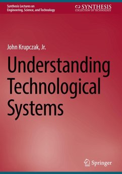 Understanding Technological Systems - Krupczak, Jr., John
