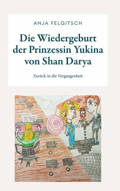 Die Wiedergeburt der Prinzessin Yukina von Shan Darya - Felgitsch, Anja