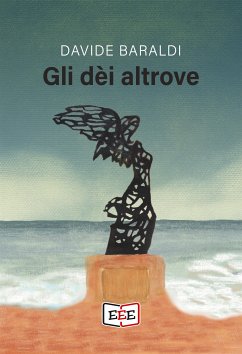 Gli dèi altrove (eBook, ePUB) - Baraldi, Davide