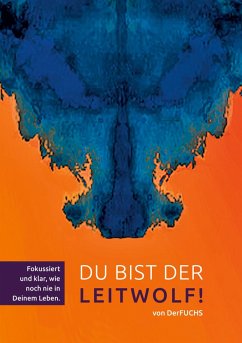 Du bist der Leitwolf - Fokussiert und klar, wie noch nie in deinem Leben - DerFUCHS