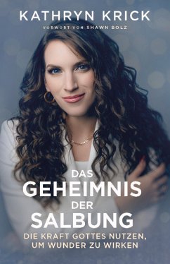 Das Geheimnis der Salbung - Kathryn Krick