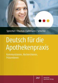 Deutsch für die Apothekenpraxis - Sprecher, Nadine Yvonne; Thomas, Annette; Lehmann, Annegret; Schichte, Anke