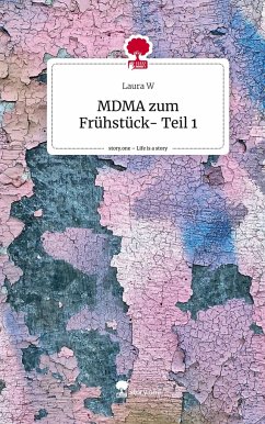 MDMA zum Frühstück- Teil 1. Life is a Story - story.one - W, Laura