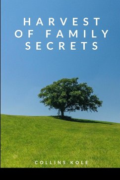 Harvest of Family Secrets - Collins, Kole