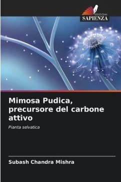 Mimosa Pudica, precursore del carbone attivo - Mishra, Subash Chandra