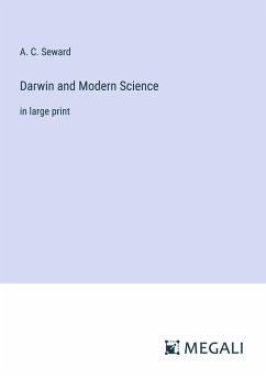 Darwin and Modern Science - Seward, A. C.