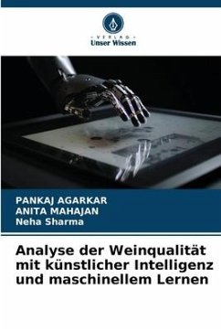 Analyse der Weinqualität mit künstlicher Intelligenz und maschinellem Lernen - Agarkar, Pankaj;Mahajan, Anita;Sharma, Neha