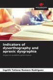 Indicators of dysorthography and apraxic dysgraphia