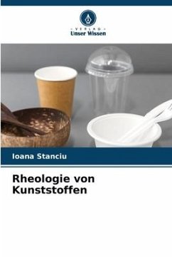 Rheologie von Kunststoffen - Stanciu, Ioana