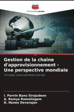 Gestion de la chaîne d'approvisionnement - Une perspective mondiale - Sirajudeen, I. Parvin Banu;Ramalingam, A. Ramya;Devarajan, D. Nanee