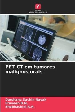 PET-CT em tumores malignos orais - Nayak, Darshana Sachin;B.N., Praveen;A.R., Shubhashini