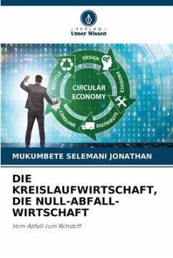 DIE KREISLAUFWIRTSCHAFT, DIE NULL-ABFALL-WIRTSCHAFT - JONATHAN, MUKUMBETE SELEMANI