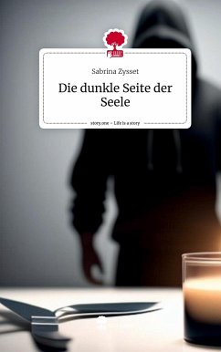 Die dunkle Seite der Seele. Life is a Story - story.one - Zysset, Sabrina