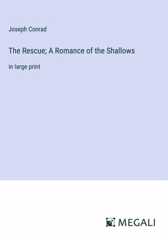The Rescue; A Romance of the Shallows - Conrad, Joseph
