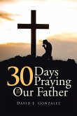 30 Days Praying The Our Father