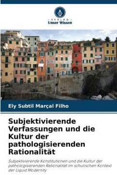 Subjektivierende Verfassungen und die Kultur der pathologisierenden Rationalität - Subtil Marçal Filho, Ely