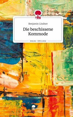 Die beschissene Kommode. Life is a Story - story.one - Lindner, Benjamin