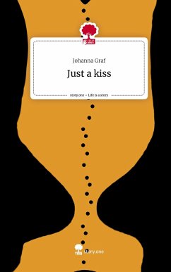 Just a kiss. Life is a Story - story.one - Graf, Johanna