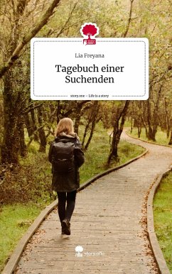 Tagebuch einer Suchenden. Life is a Story - story.one - Freyana, Lia