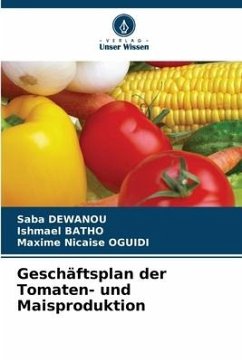 Geschäftsplan der Tomaten- und Maisproduktion - DEWANOU, Saba;BATHO, Ishmael;OGUIDI, Maxime Nicaise