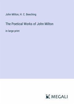 The Poetical Works of John Milton - Milton, John; Beeching, H. C.