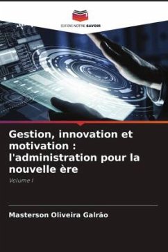 Gestion, innovation et motivation : l'administration pour la nouvelle ère - Oliveira Galrão, Masterson